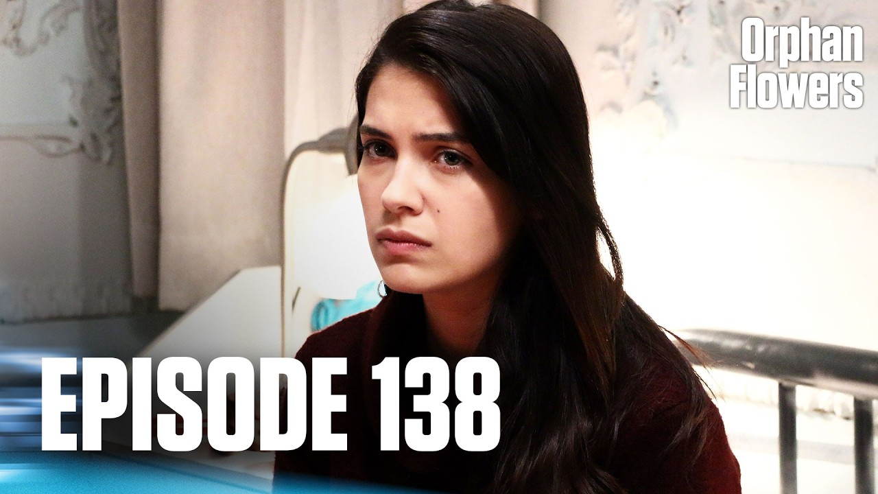 Kırgın Çiçekler Episode 138 🌸