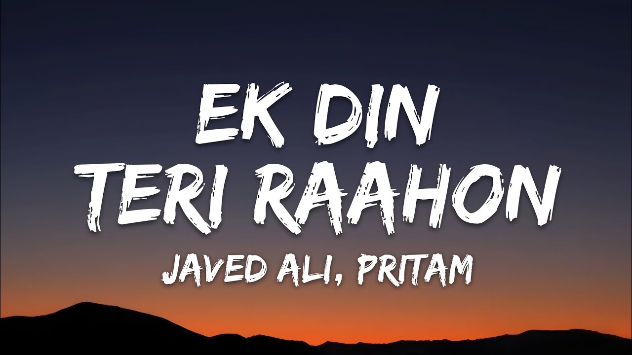 Ek Din Teri Raahon Lyrics – Beautiful Song by Javed Ali from Naqaab 🎶