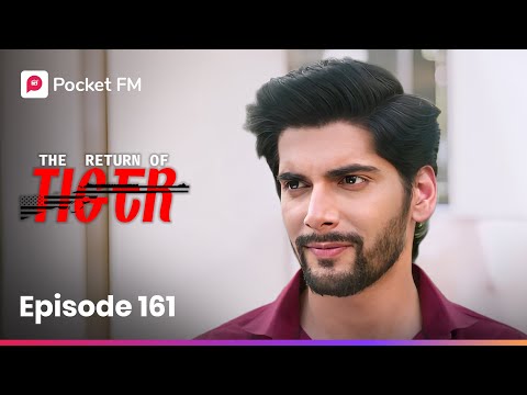 Episode 161 | The Return of Tiger | Pocket FM