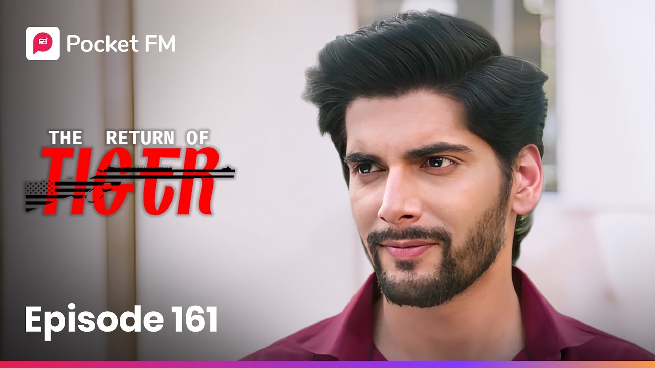 Episode 161 | The Return of Tiger 🐅 | Pocket FM