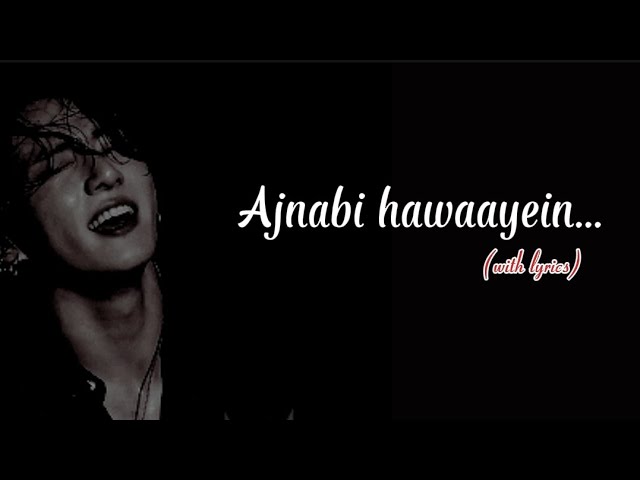 Ajnabi Hawaayein 🖤 ft. Jungkook | Lyrics