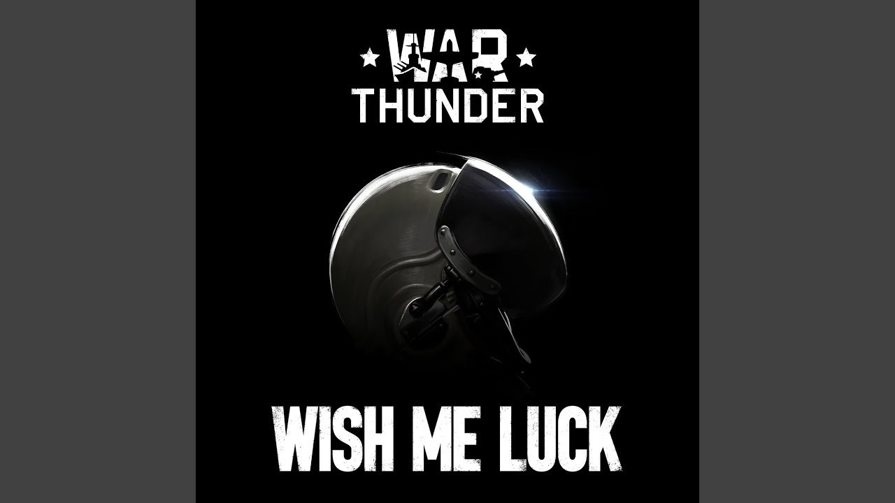 Wish Me Luck - War Thunder Soundtrack 🎶