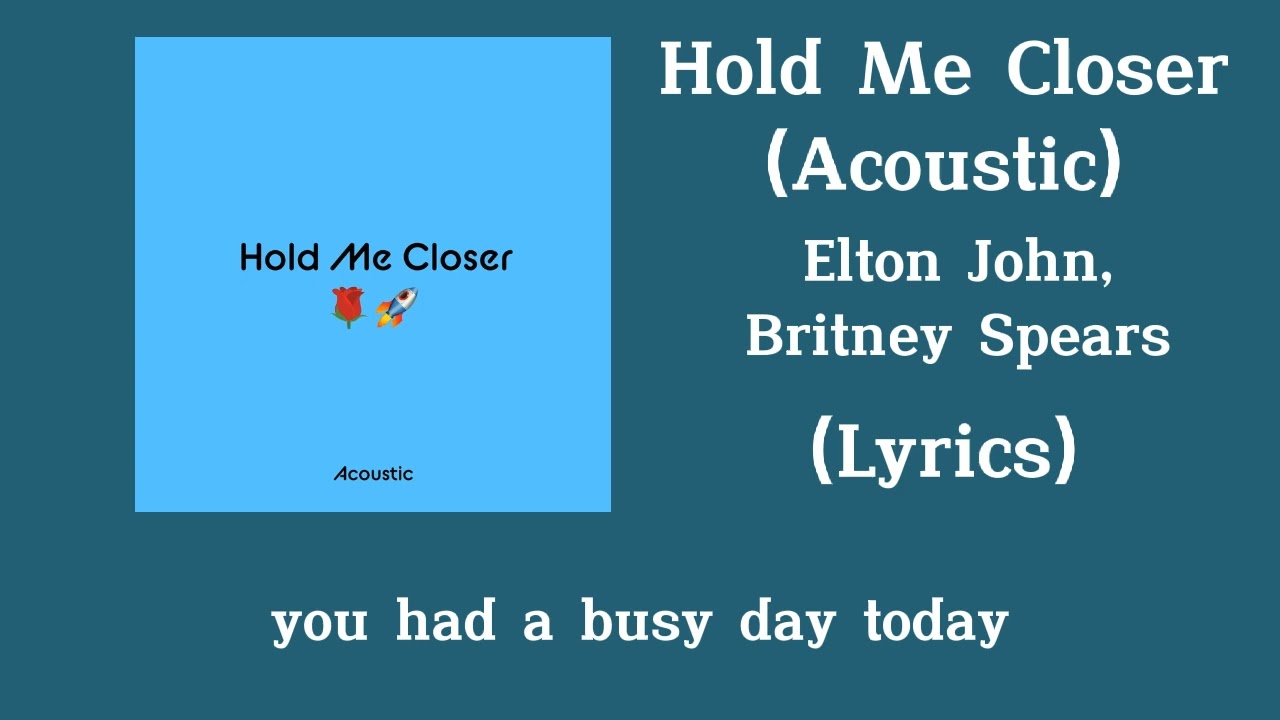 Elton John & Britney Spears - Hold Me Closer (Acoustic) 🎶