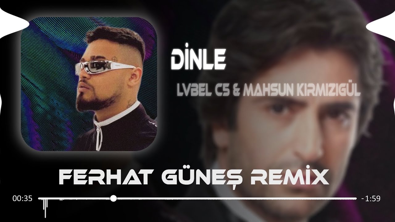 Lvbel C5 & Mahsun Kırmızıgül - Dinle Bu Şarkım Sana (Ferhat Güneş Remix) 🎶