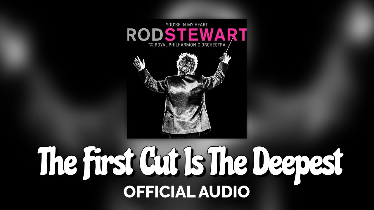 Rod Stewart & Royal Philharmonic - The First Cut Is The Deepest 🎶