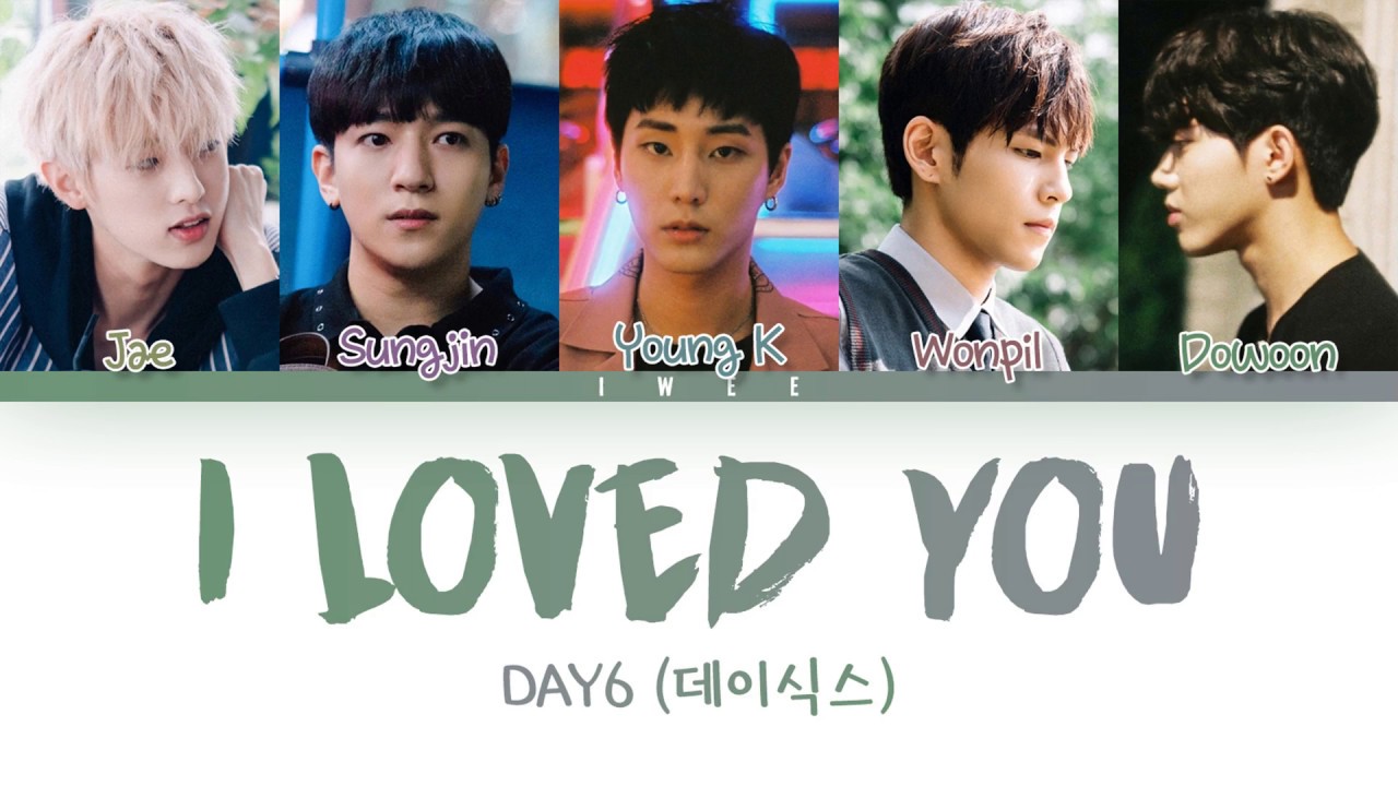 DAY6 - I Loved You 🎶 Color Coded Lyrics in Korean, Romanization & English