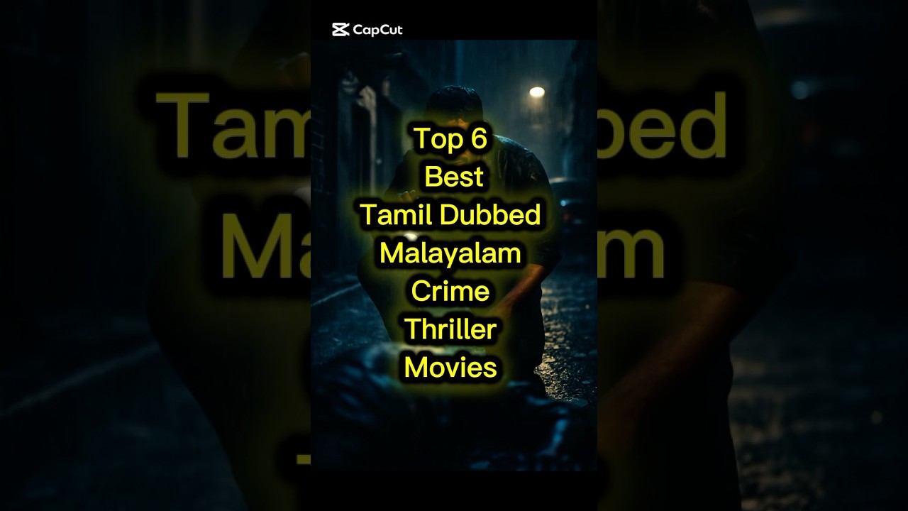 Top 6 Tamil Dubbed Malayalam Crime Thrillers 🎬