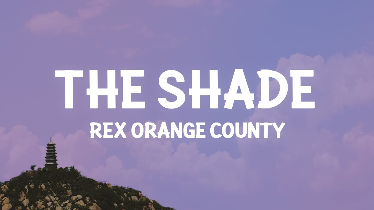 Rex Orange County - THE SHADE Lyrics ๐ถ