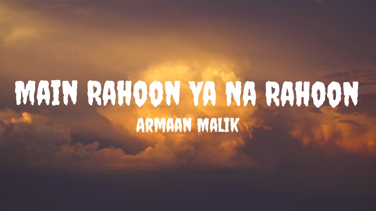 Armaan Malik - Main Rahoon Ya Na Rahoon (Lyrics) #armaanmalik #mainrahoonyanarahoon