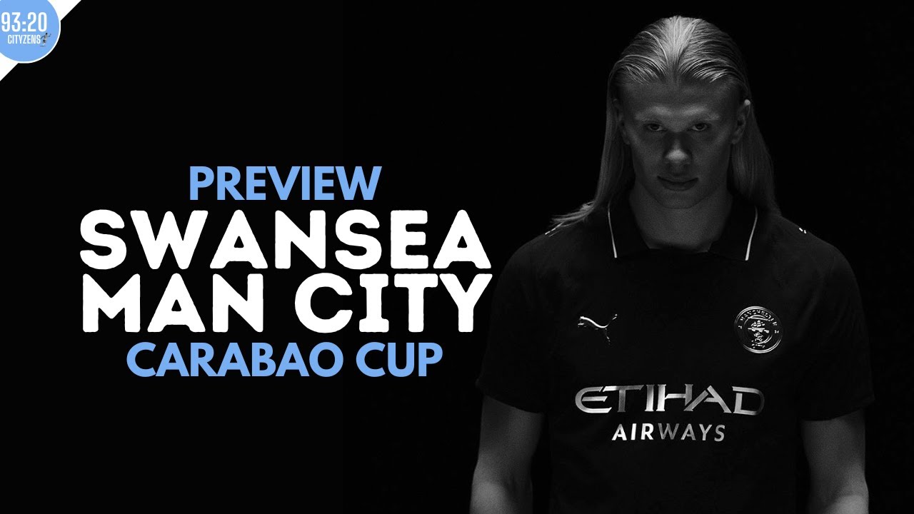 Must-Watch Carabao Cup Clash: Swansea City vs Manchester City ⚽ | Match Preview