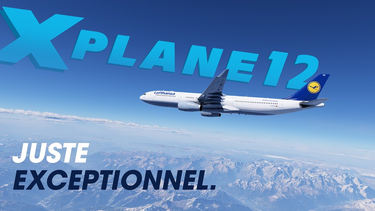 Mes Débuts sur XPLANE 12 : MIEUX QUE FS2024 ?