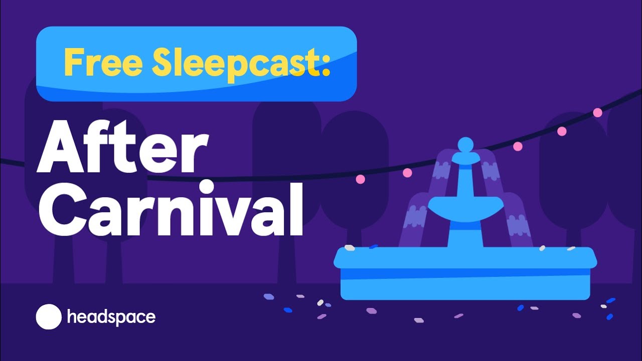 45 Free 45-Min Sleepcast from Headspace After Carnival 🎧