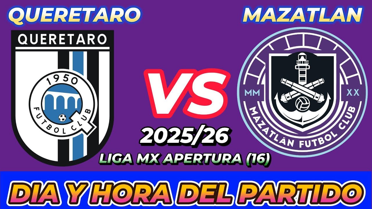 ¿Cuándo y Dónde Ver el Partido Querétaro vs Mazatlán? Fechas y Horarios en Varios Países ⚽