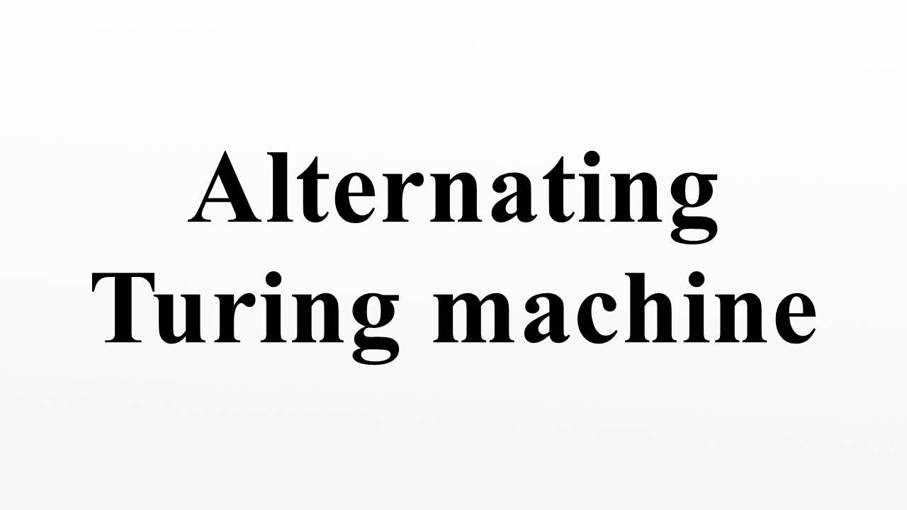 Understanding Alternating Turing Machines 🤖