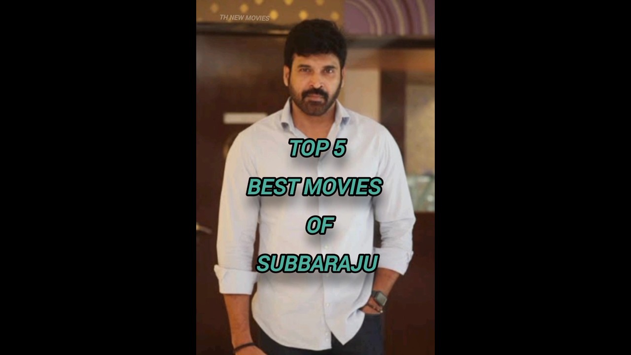 Top 5 Best Movies of Subbaraju π¬
