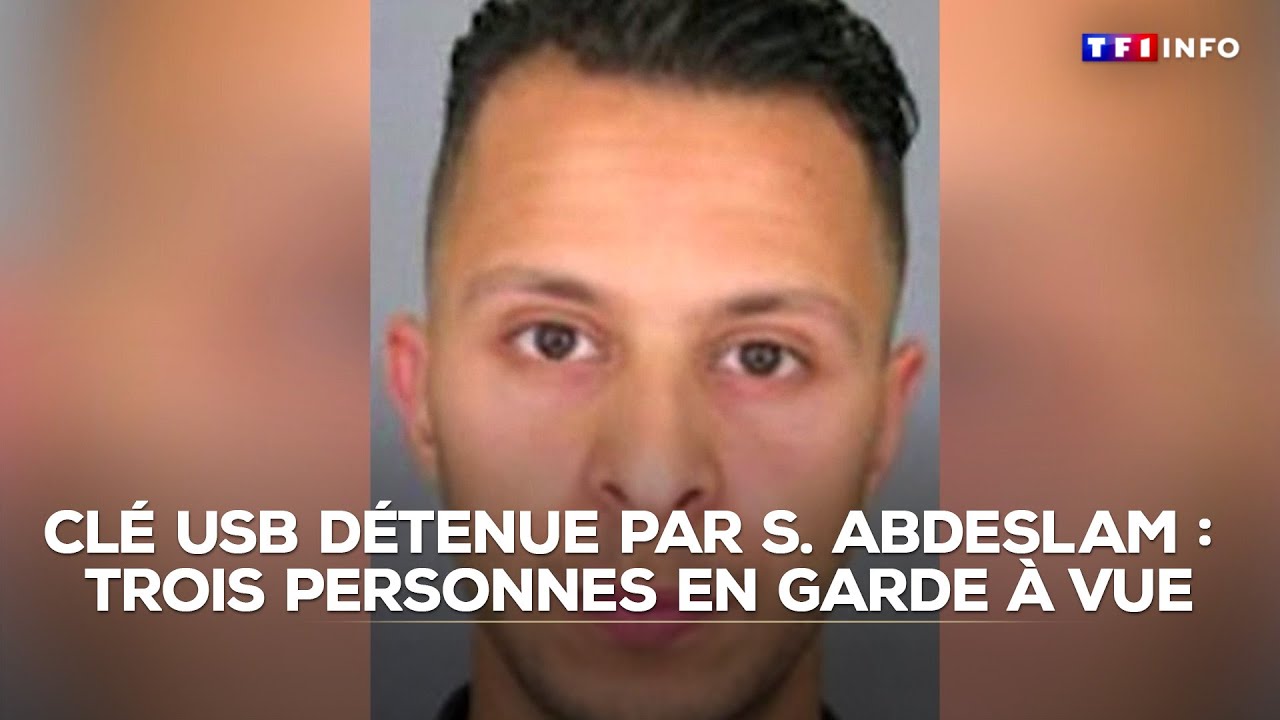 Salah Abdeslam et la clé USB : 3 en garde à vue 🔍