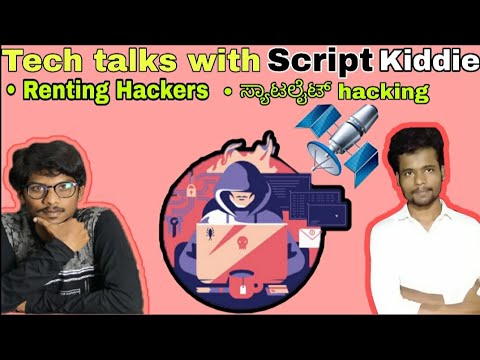 Tech talks| renting Hackers|satellite hacking|Kannada tech tuts with script kiddie in Kannada
