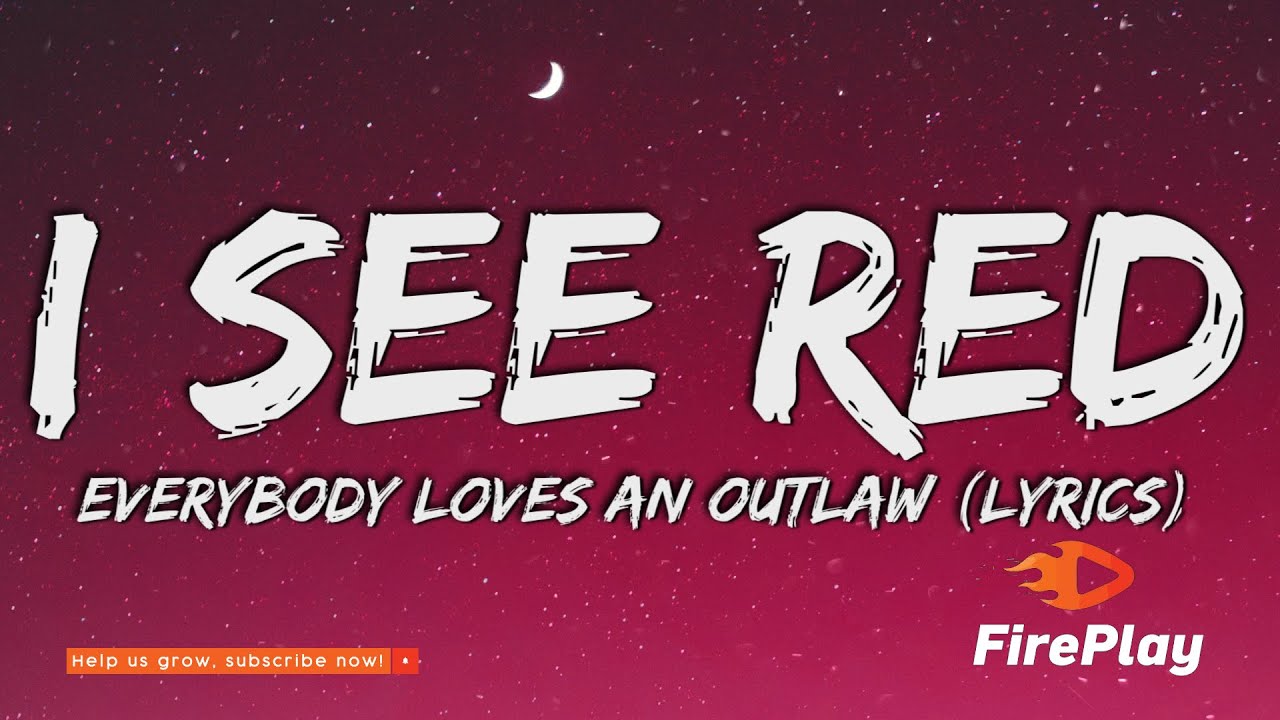 Everybody Loves An Outlaw - I See Red (Lyrics)
