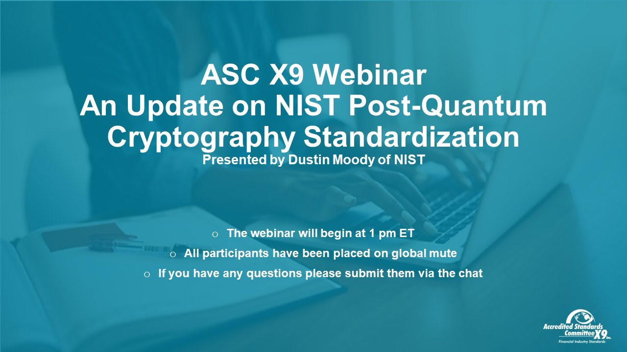 ASC X9 Webinar: NIST's Latest Post-Quantum Cryptography Round 3 Results 🔐