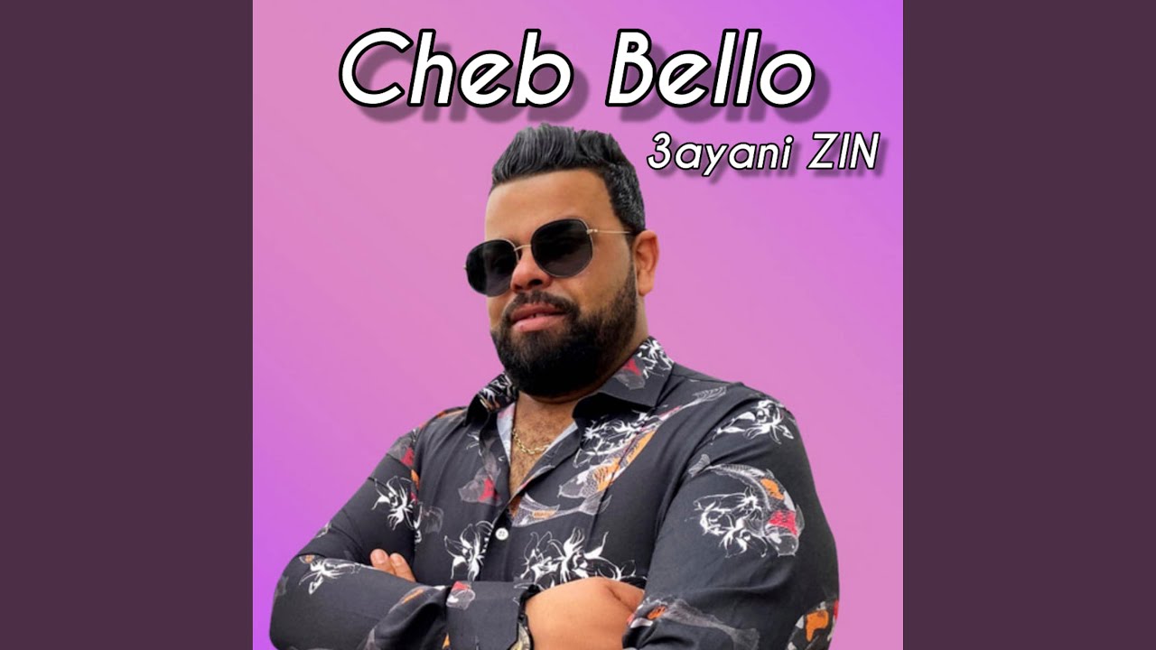 3ayani Zin by Cheb Bello 🎶