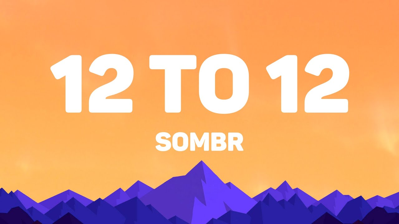 SOMBR - 12 to 12 Lyrics by Lost Panda 🎶