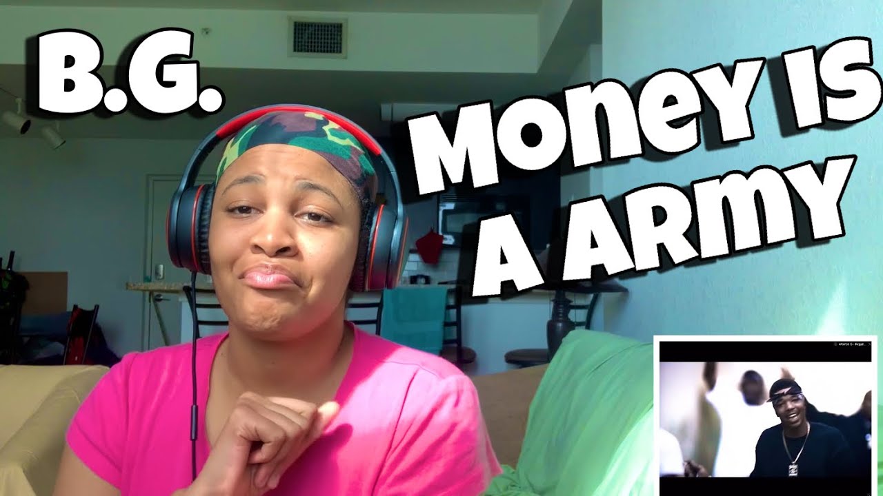 B.G. “ MONEY IS A ARMY “ REACTION