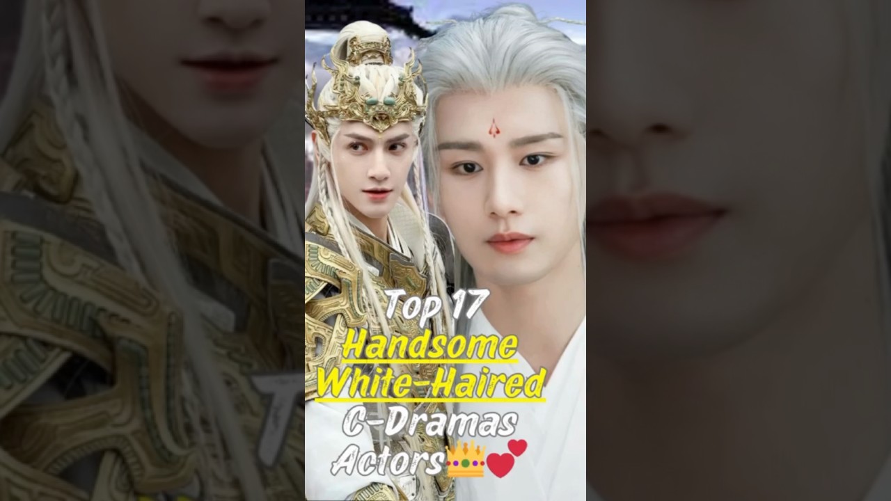 Top 17 Handsome Chinese Actors with White Hair π - Must-See List! #Shorts