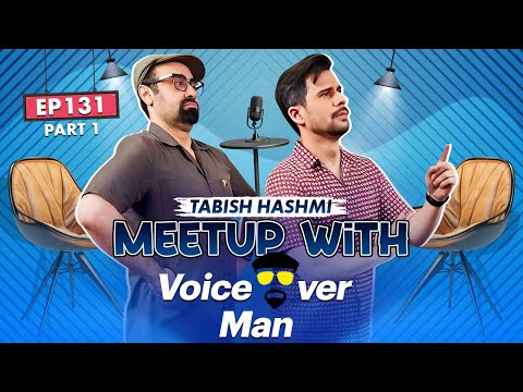 Tabish Hashmi | Voice Over Man | Episode 131 | Part 1 | New Season