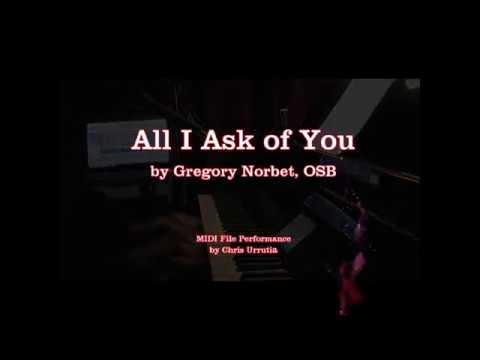 All I Ask of You - Gregory Norbet, OSB 🎶