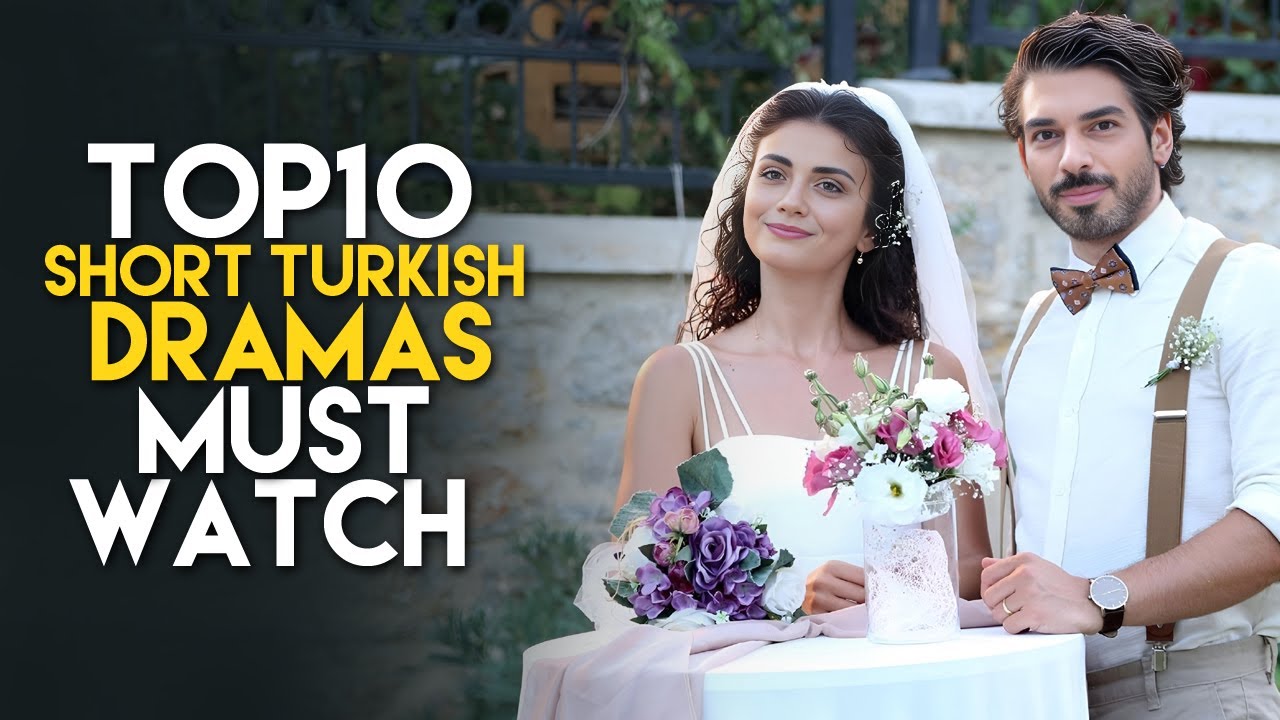 Top 10 Must-Watch Short Turkish Drama Series of 2025