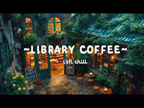Cozy Library Coffee Shop Lofi ☕ — Deep Focus to Work, Study & Relax | Lofi Music