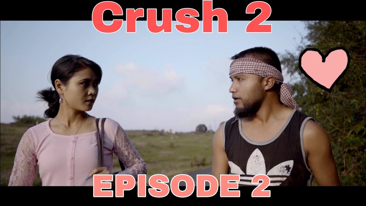 Crush 2: Nga Biej Ia Phi Episode 2 ❤️