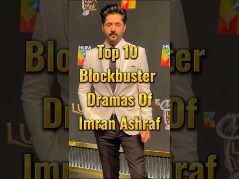 Top 10 Blackbuster Dramas of Imran Ashraf