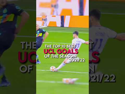 The top 10 best champions league goals of the season 2021/22