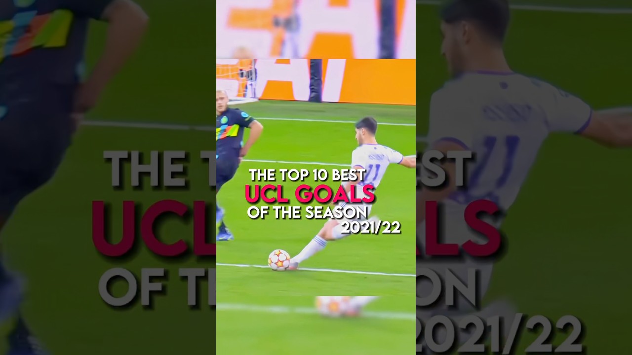 Top 10 Unforgettable Champions League Goals of 2021/22 ⚽