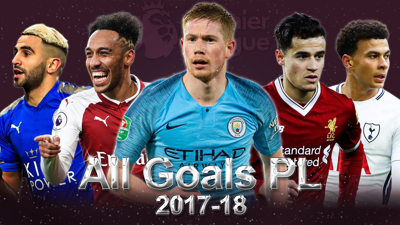 All 1018 Goals | Premier League 2017/2018 ⚽
