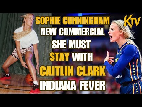 SOPHIE CUNNINGHAM BLOWING UP NEW COMMERCIAL SHE MUST STAY WITH CAITLIN CLARK Indiana Fever