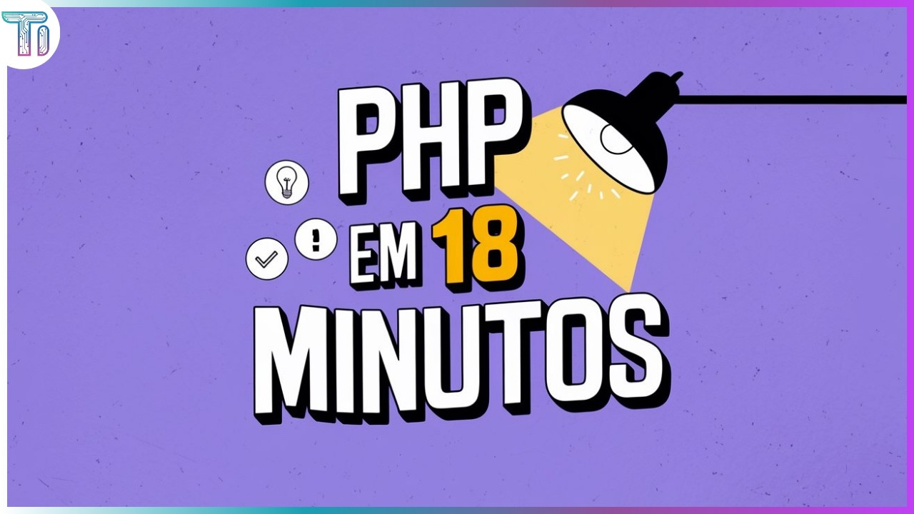 Aprenda PHP em 18 Minutos: Guia Rápido para Iniciantes