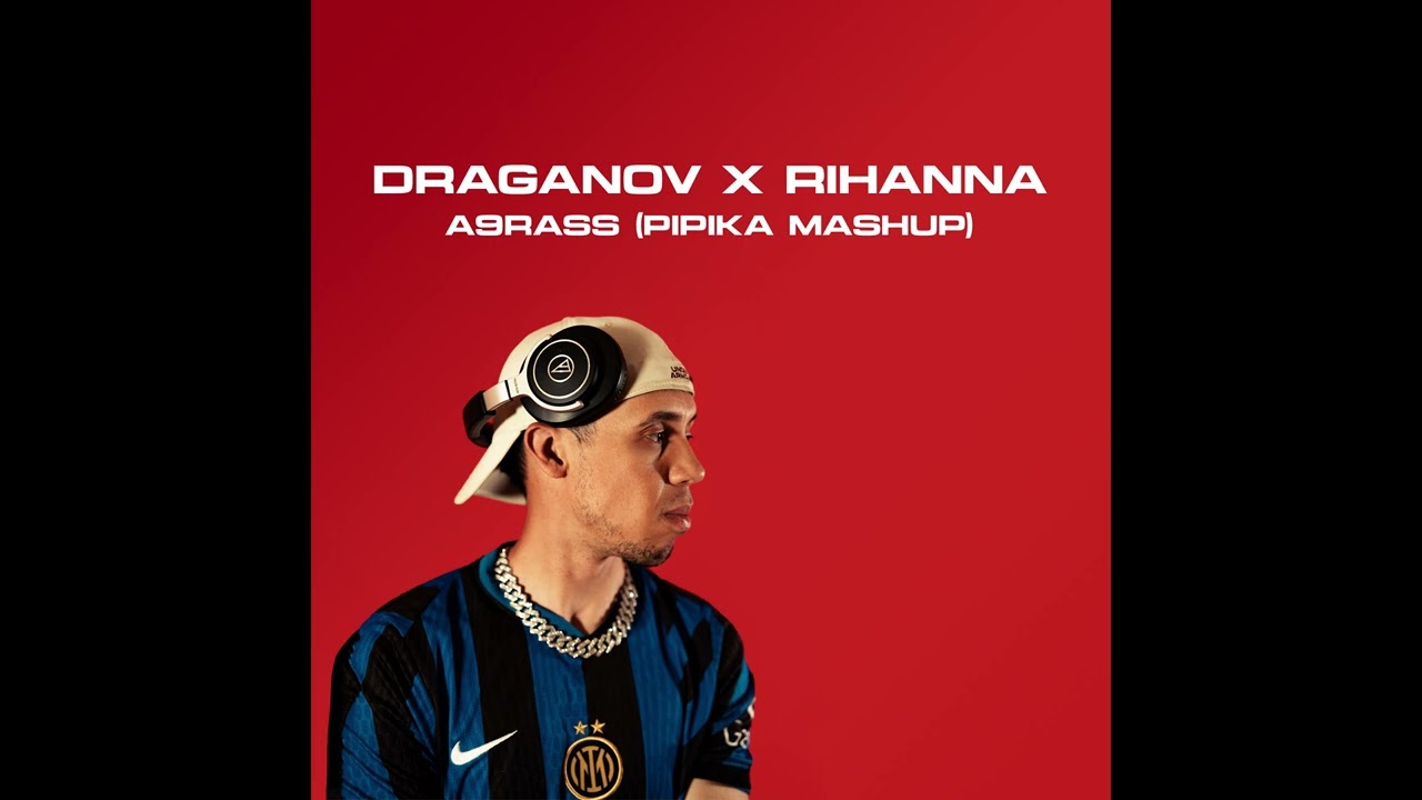 Draganov x Rihanna - A9RASS Mashup 🎶