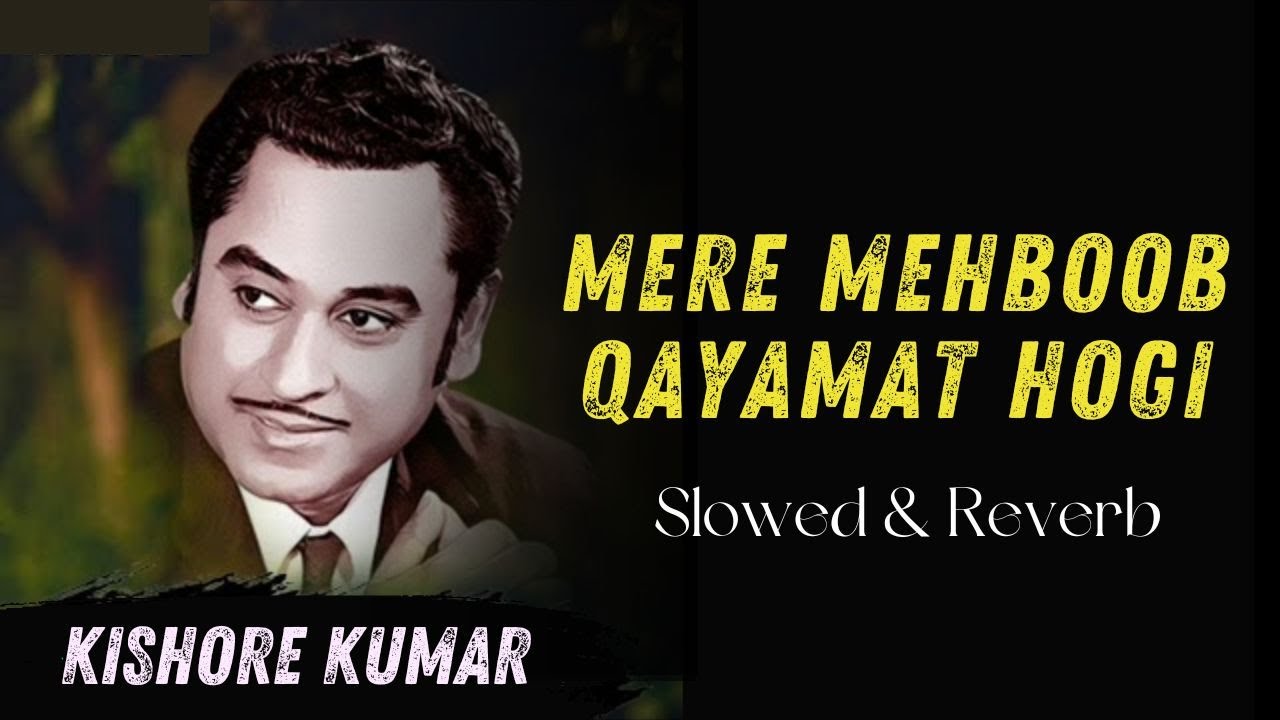 Mere Mehboob Qayamat Hogi (Reverb & Slow) 🎶 | Kishore Kumar