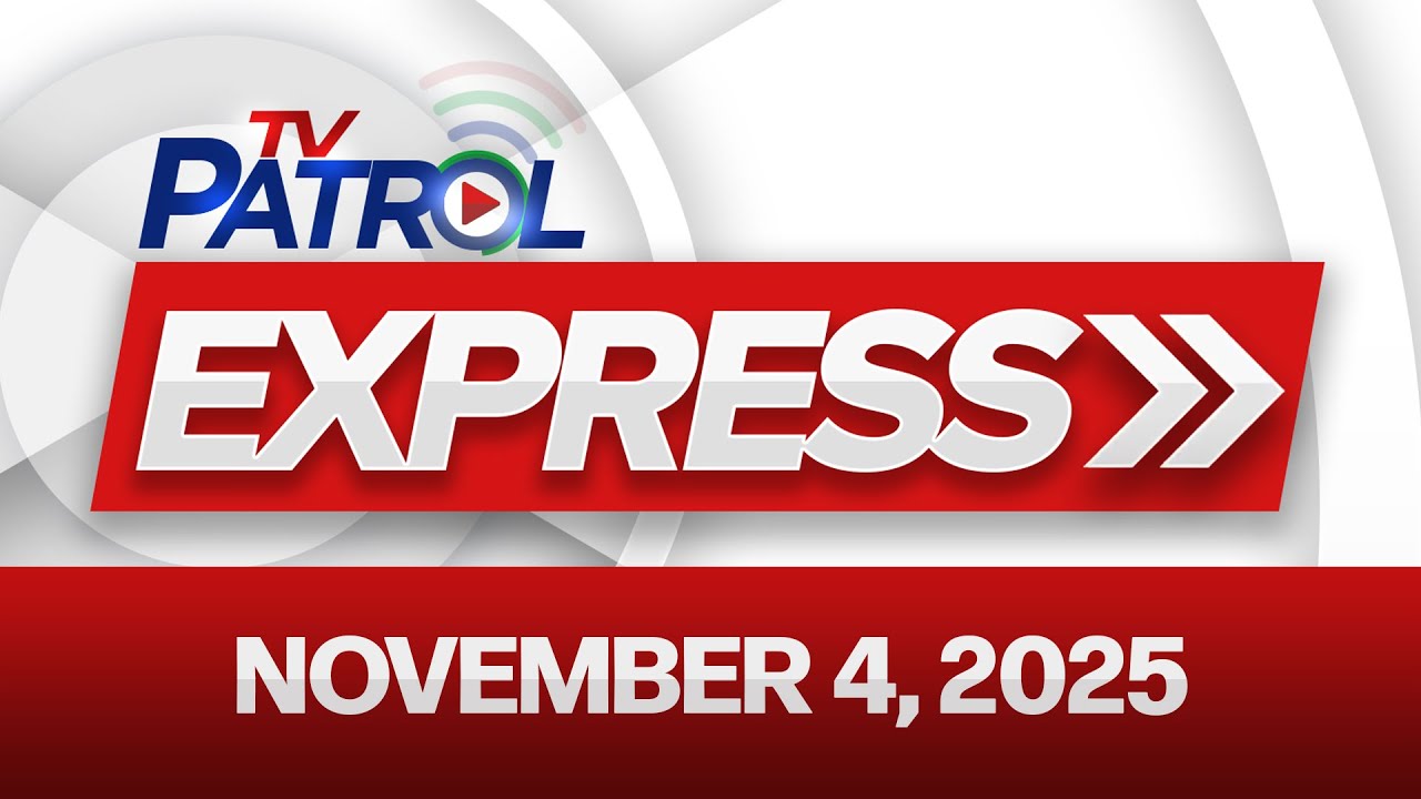 TV Patrol Express: November 4, 2025 📰
