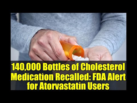140,000 Bottles of Cholesterol Medication Recalled: FDA Alert for Atorvastatin Users