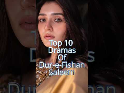 Top 10 Dramas of Dur-e-Fishan Saleem | Best Pakistani Dramas You Must Watch #durefishan #mustwatch