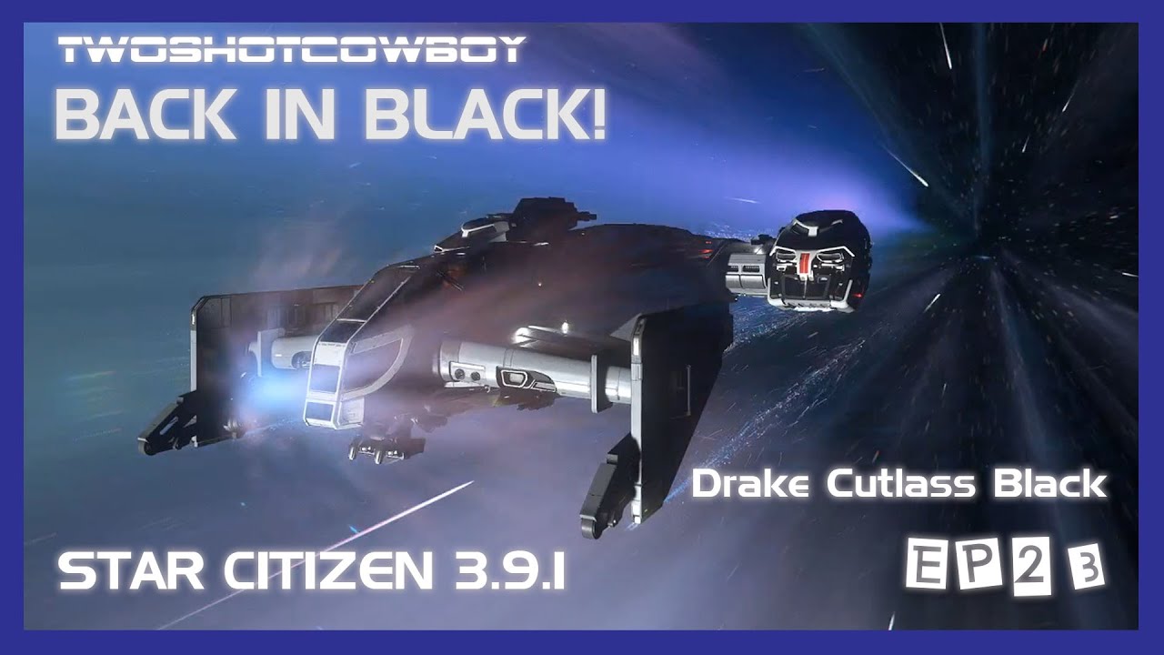 Star Citizen EP23: Drake Cutlass Black & 3.9.1 Update 🚀