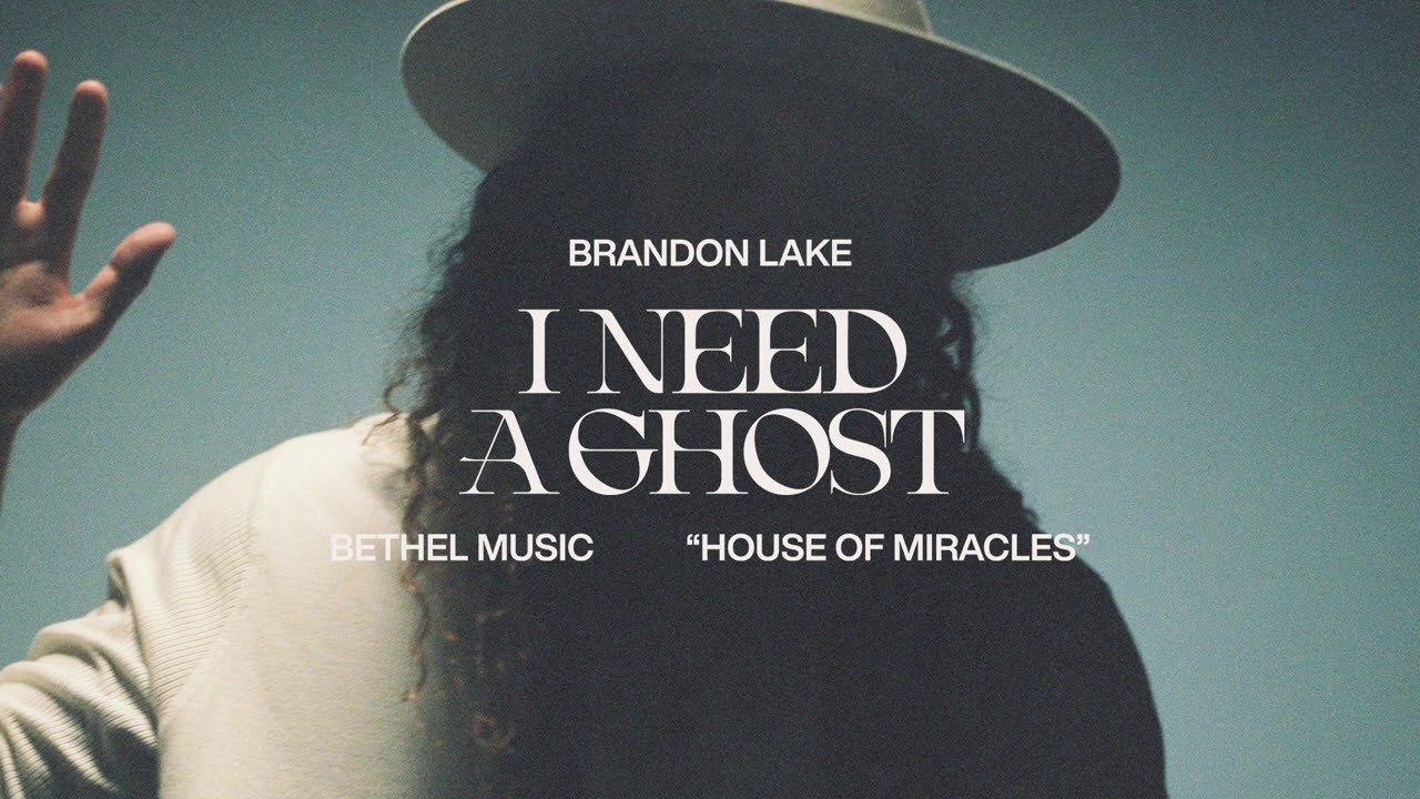 I Need A Ghost by Brandon Lake | House of Miracles