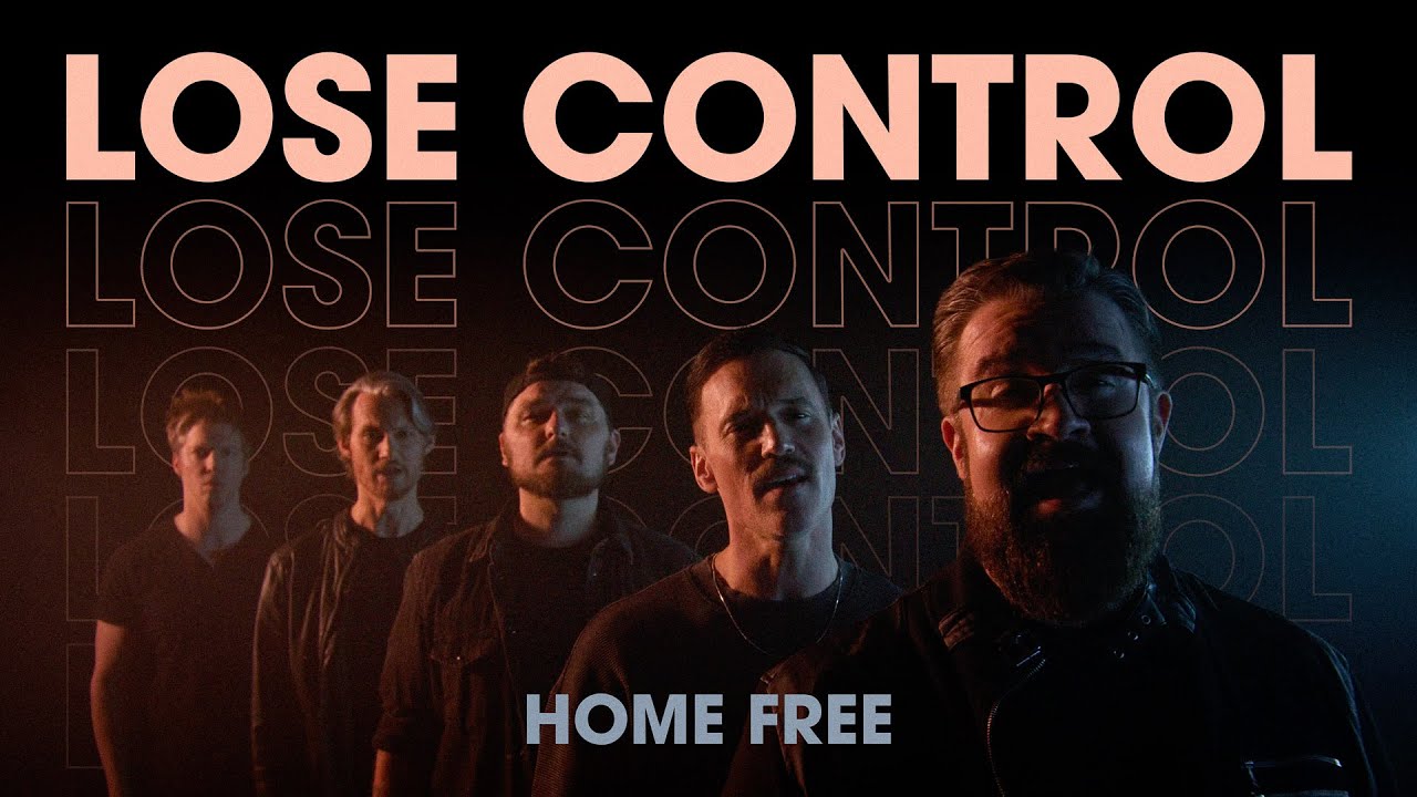 Home Free - Lose Control 🎶