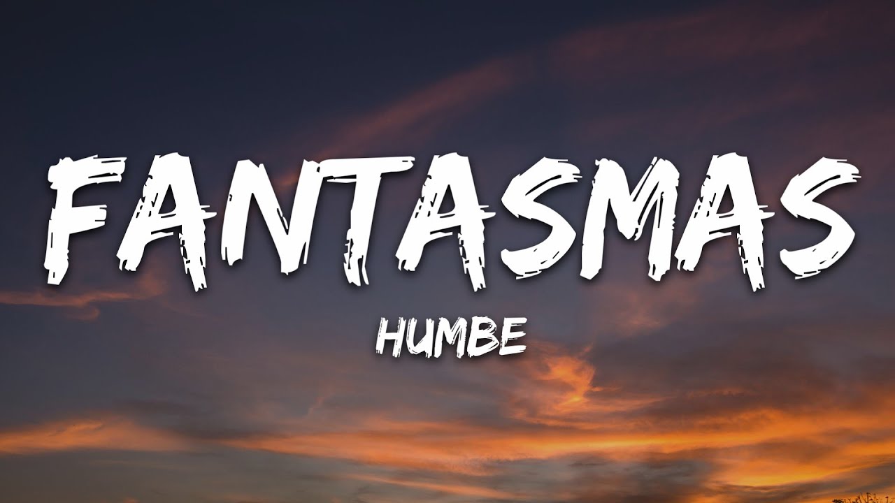 Humbe - Fantasmas 🎶 Official Lyrics & Streaming Link