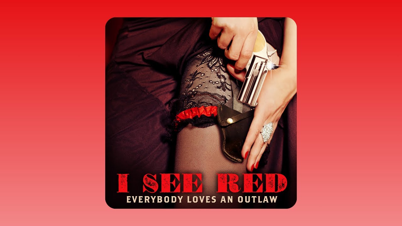 Everybody Loves An Outlaw - I See Red ๐ถ