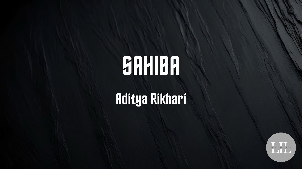 Sahiba by Aditya Rikhari | Hindi & English Translation | Analyzing Layers in Lyrics