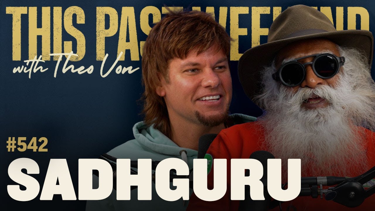 Sadhguru on The Past Weekend with Theo Von #542